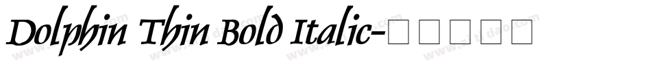 Dolphin Thin Bold Italic字体转换